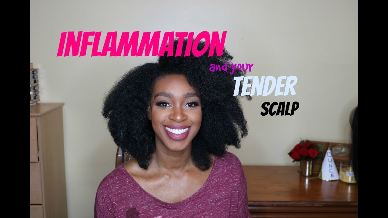 Tips for Tender scalp, Sore scalp, Inflamed scalp on Natural hair, How to treat
