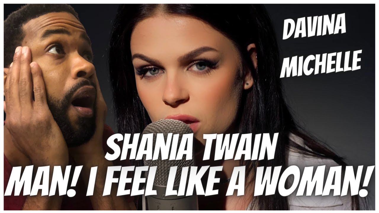 Shania Twain - Man! I Feel Like A Woman! (Cover by Davina Michelle) Reaction