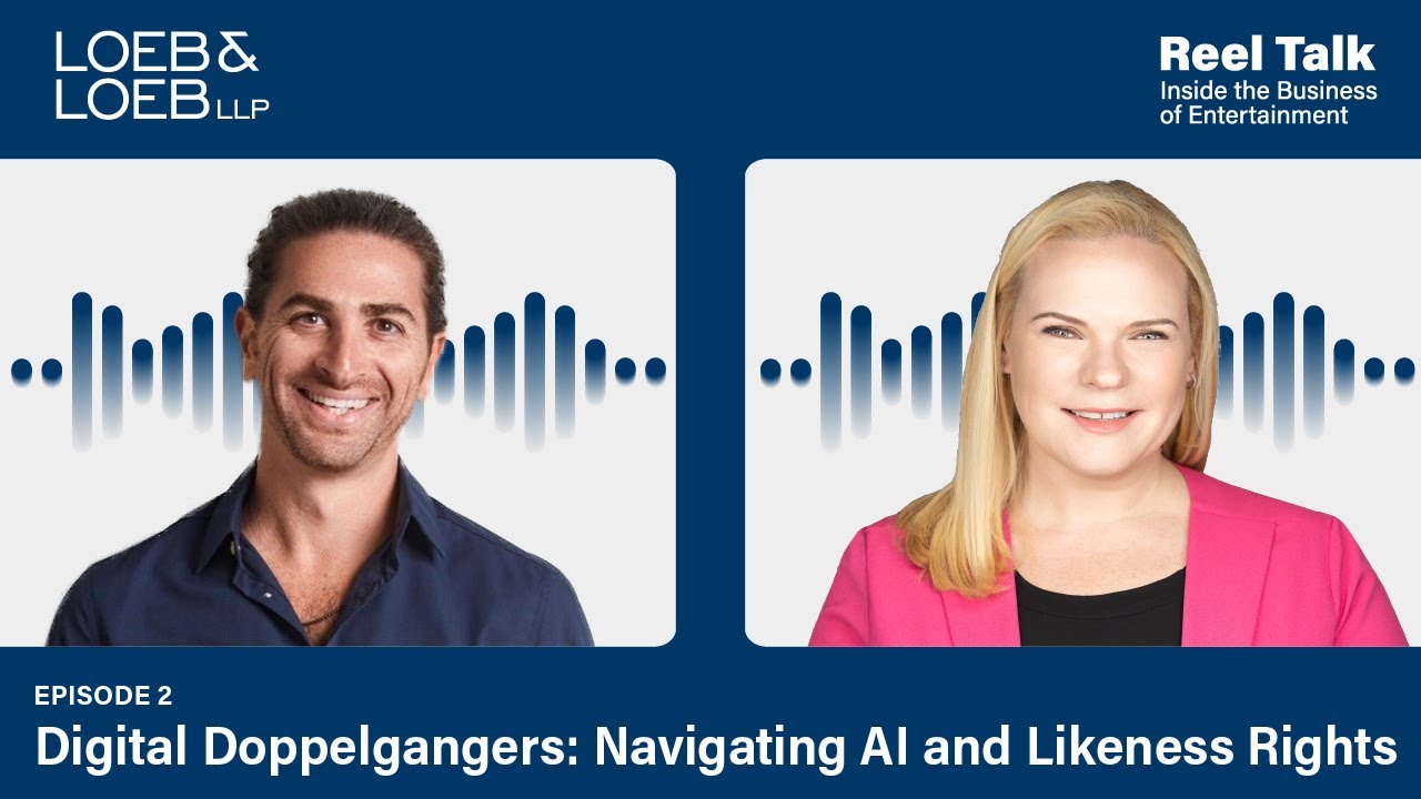 Reel Talk Ep 2: Digital Doppelgangers: Navigating AI and Likeness Rights