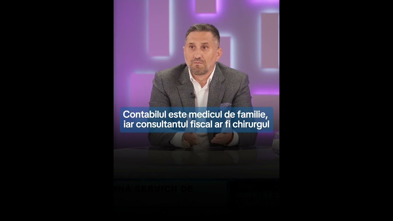 CONTABILUL ESTE MEDICUL DE FAMILIE, IAR CONSULTANTUL FISCAL AR FI CHIRURGUL