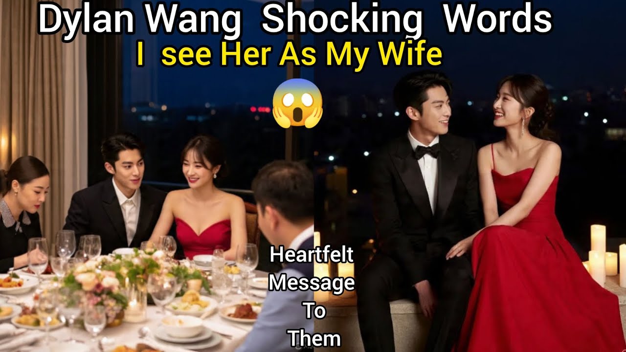 &ldquo;I See Her As My Wife!&rdquo; &ndash; Dylan Wang Opens Up About Shen Yue After Heartfelt Family Dinner