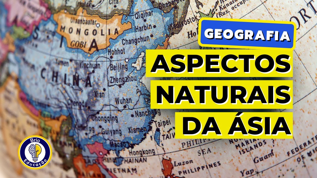 Geografia: Aspectos Naturais do Continente Asiático | Brio Educação