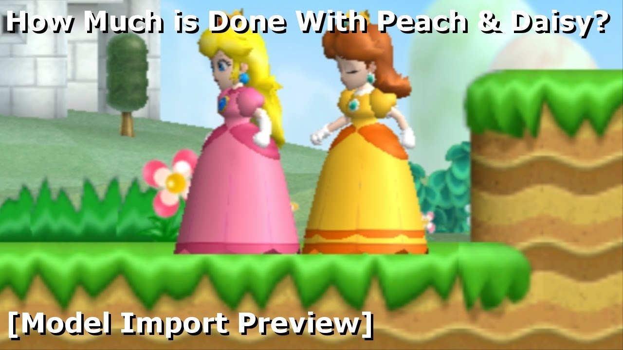 How Much is Done With Peach & Daisy? [Model Import Preview]