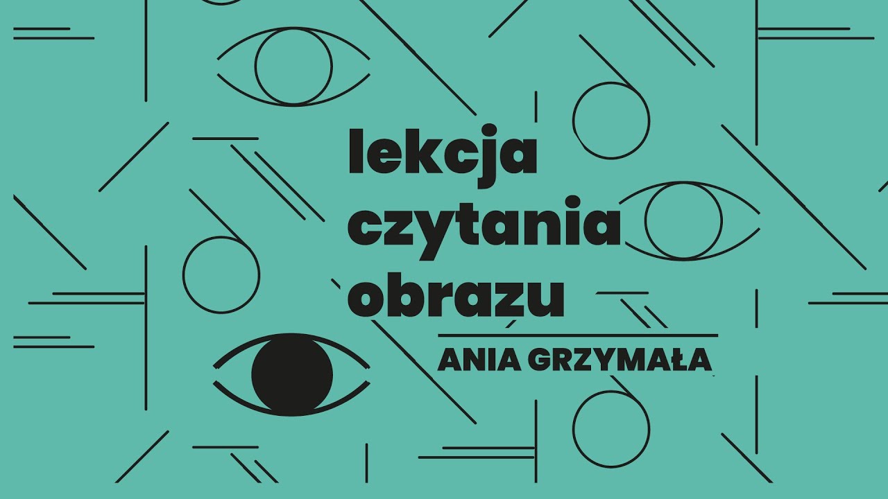 Lekcja czytania obrazu: Ania Grzymała