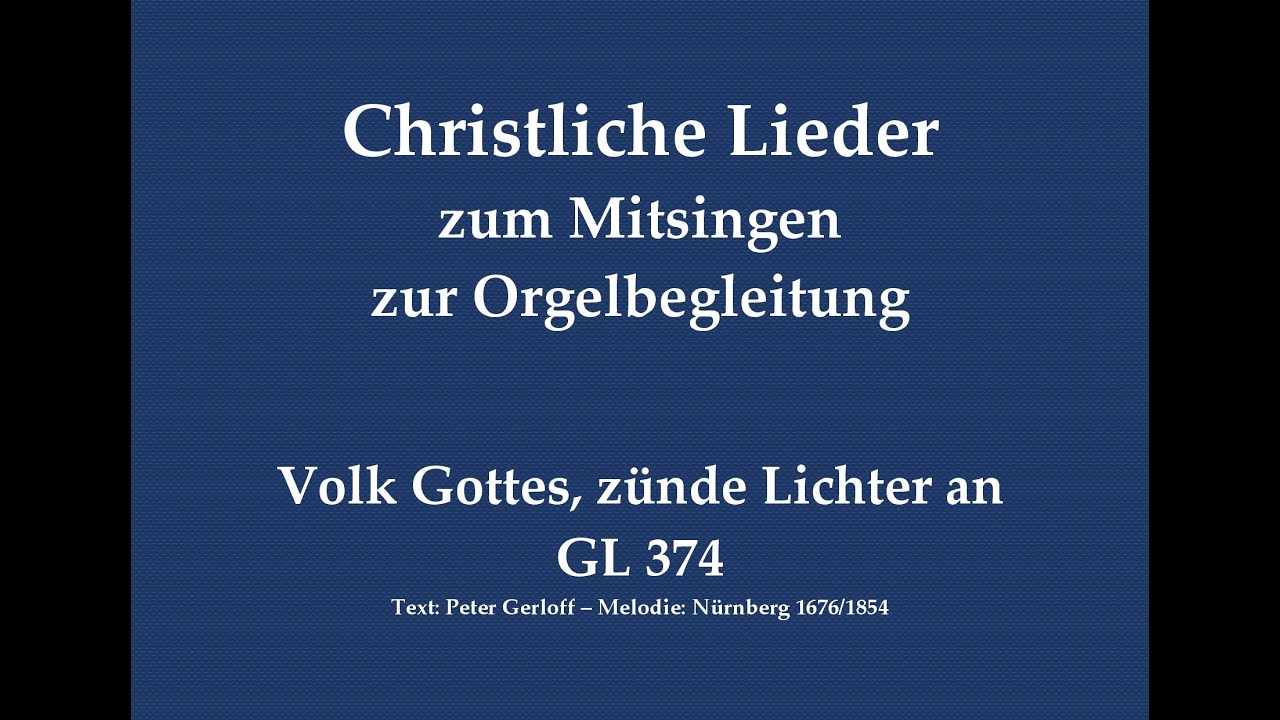Volk Gottes, z&uuml;nde Lichter an GL 374 - Mitsingversion mit Orgelbegleitung und eingeblendetem Text