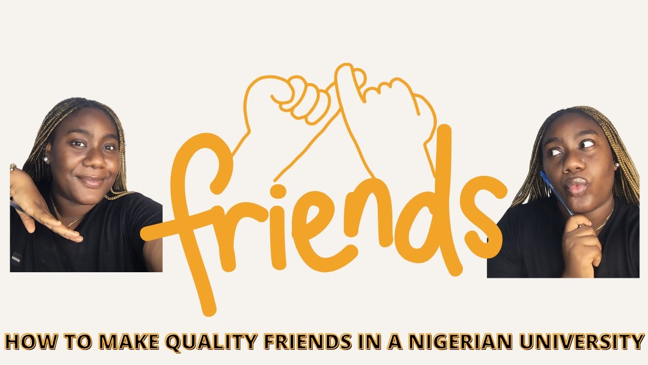 HOW TO MAKE QUALITY FRIENDSHIPS AS A FRESHER IN A NIGERIAN UNIVERSITY || IAMDHUBEM