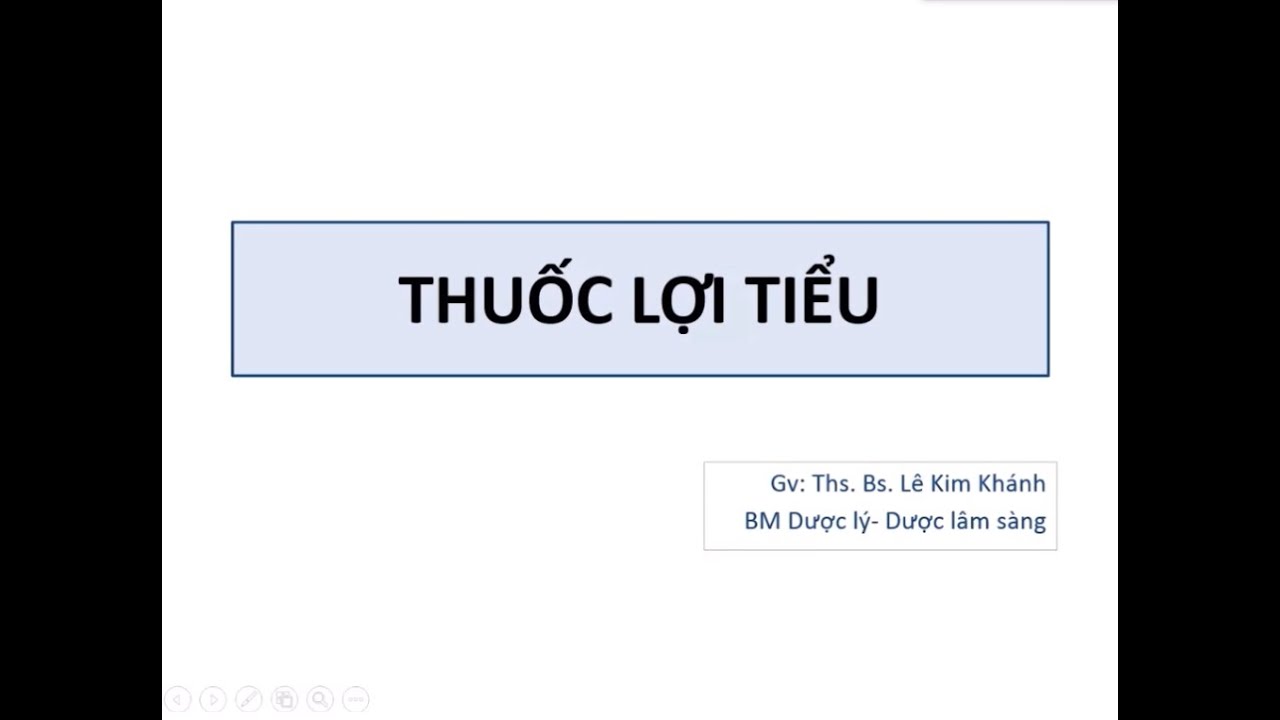 DƯỢC LÝ [CTUMP] - Thuốc Lợi Tiểu | ThS.BS Lê Kim Khánh