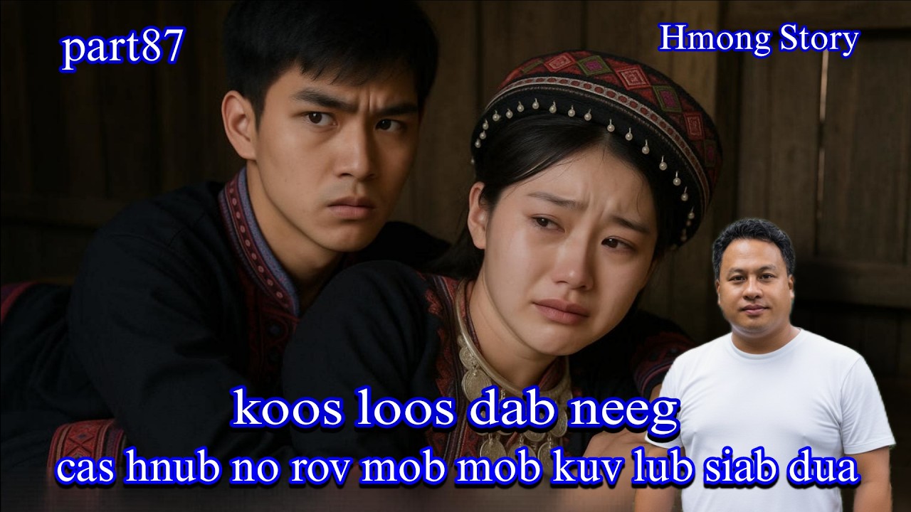 koos​ loos​ dab​ neeg​ dab​ kwj ha kev​ hlub​ part87