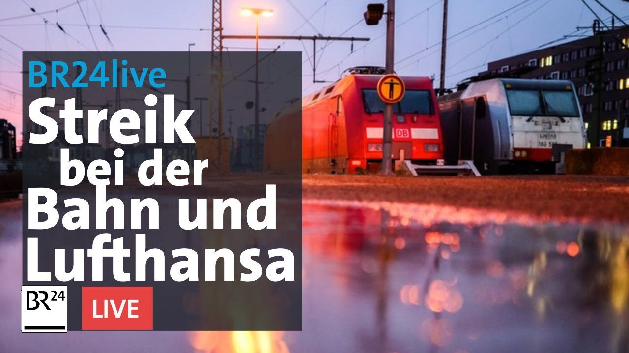 Bayern lahmgelegt - Streik bei der Bahn und Lufthansa | BR24live