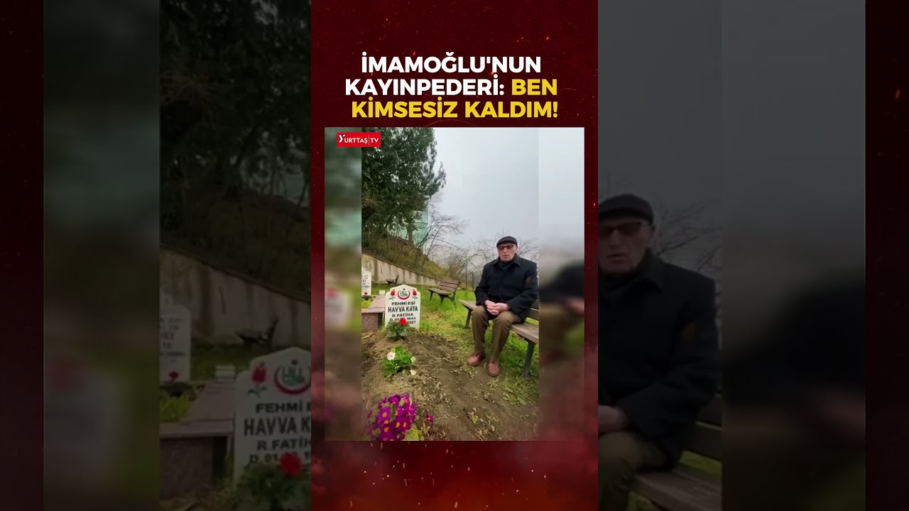Ekrem İmamoğlu&rsquo;nun kayınpederi Fehmi Kaya: Herkes bir arada bayramlaştılar ama ben kimsesiz kaldım