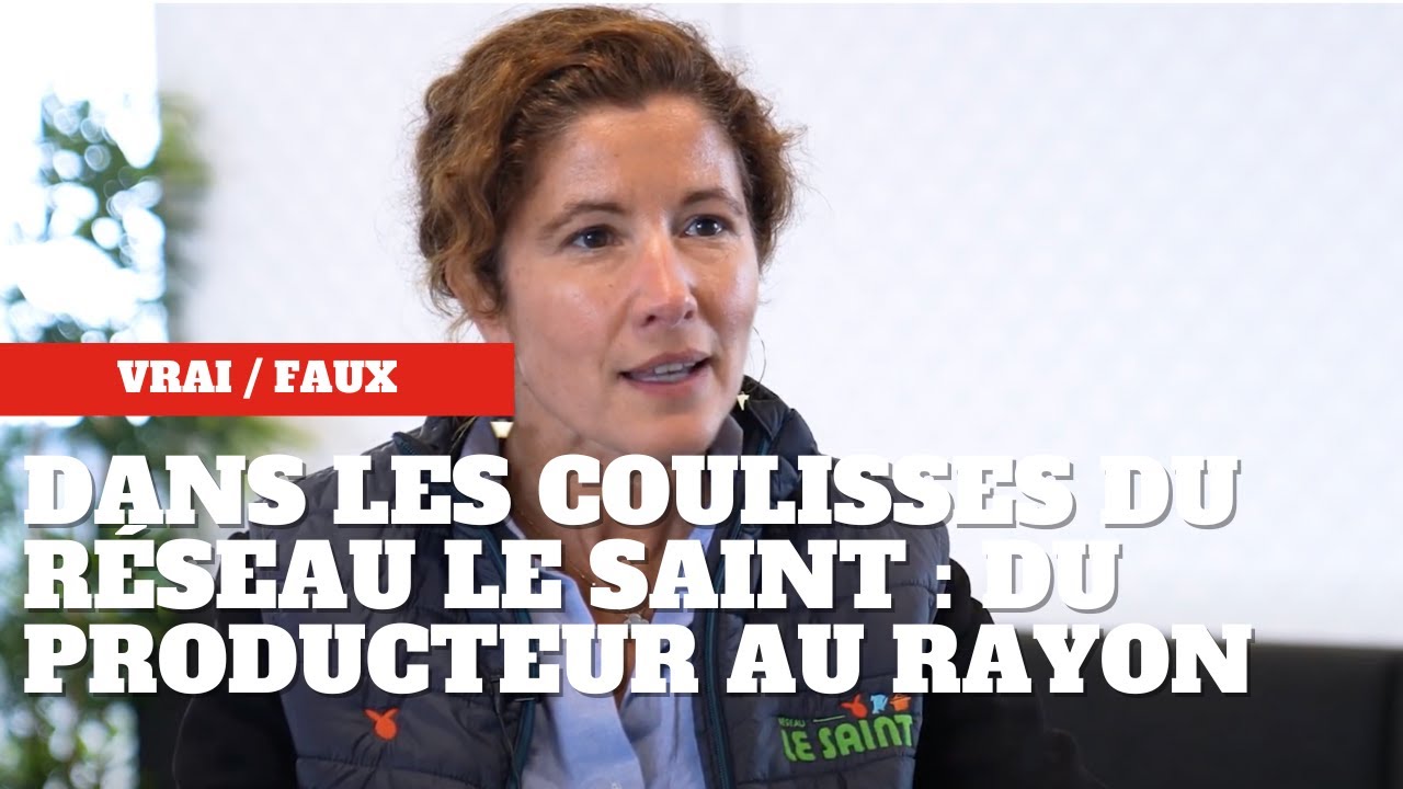 Dans les coulisses du Réseau Le Saint : du producteur au rayon