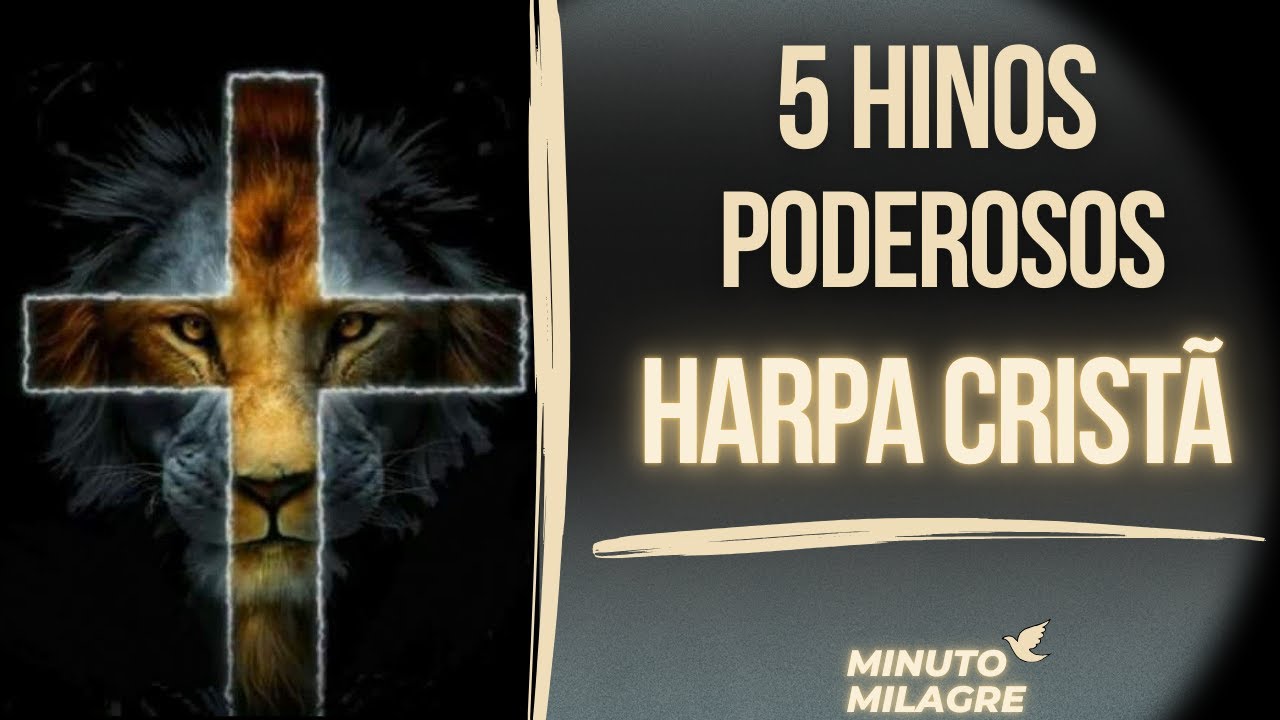 Hinos da Harpa Cristã que Edificam a Fé: 5 Louvores de Poder e Adoração