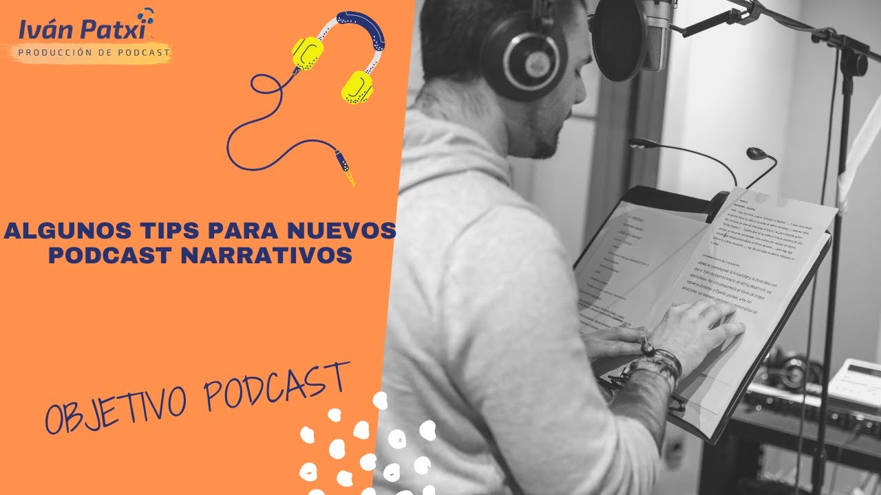 Algunos tips para nuevos podcast narrativos (con ejemplo práctico)
