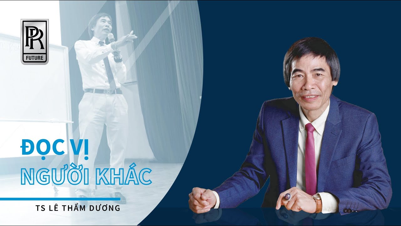 ĐỌC VỊ NGƯỜI KHÁC | TS LÊ THẨM DƯƠNG MỚI NHẤT NĂM 2021