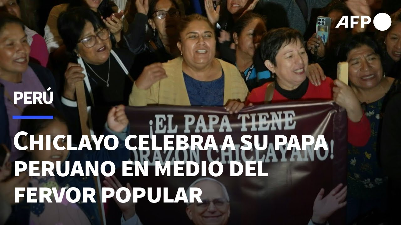 Chiclayo celebra a su papa peruano en medio del fervor popular | AFP