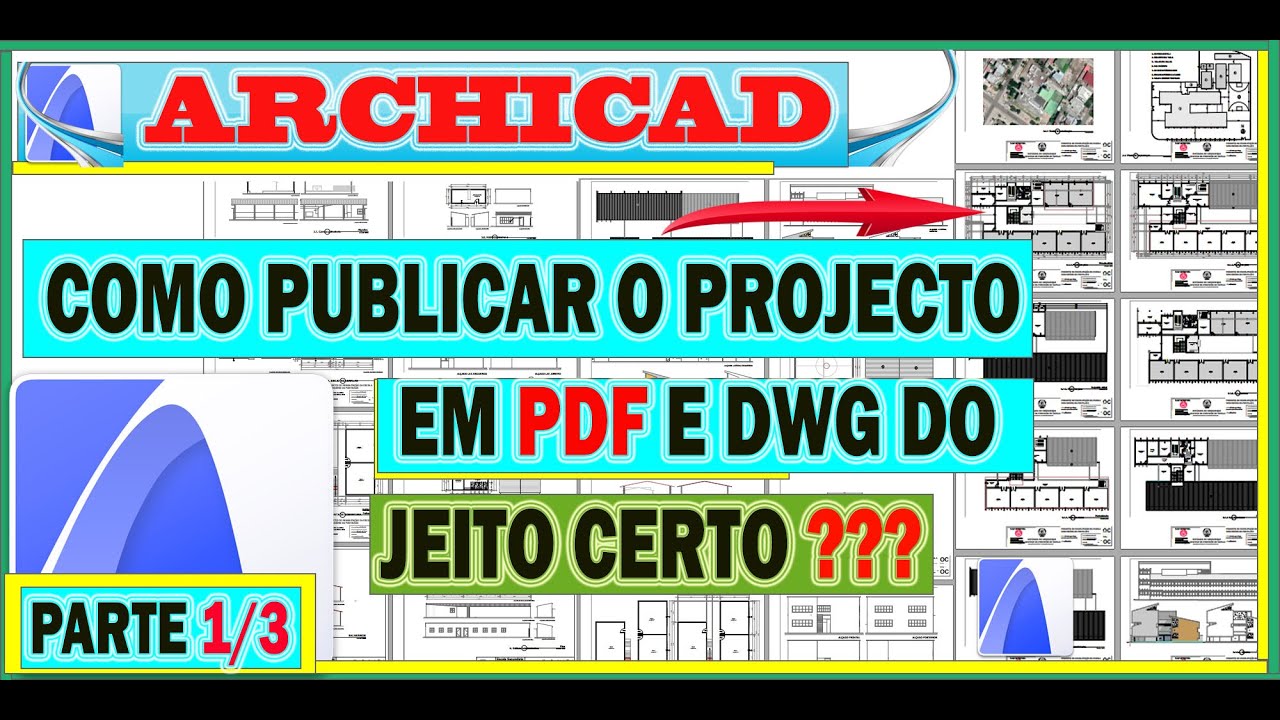 ARCHICAD - Como publicar/Exportar projectos em PDFs e outros formatos do jeito certo ??? Parte 1/3