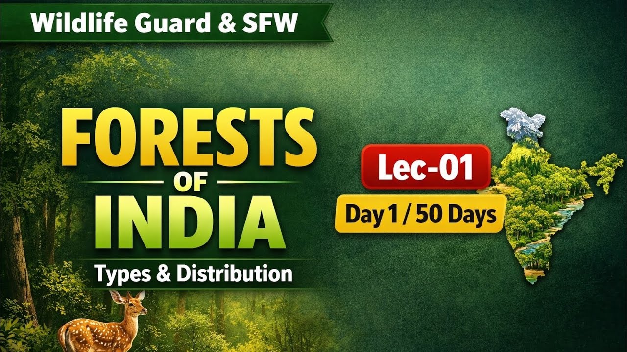 Lec-01 Forest & Wildlife || Types & Distribution of Forests in India