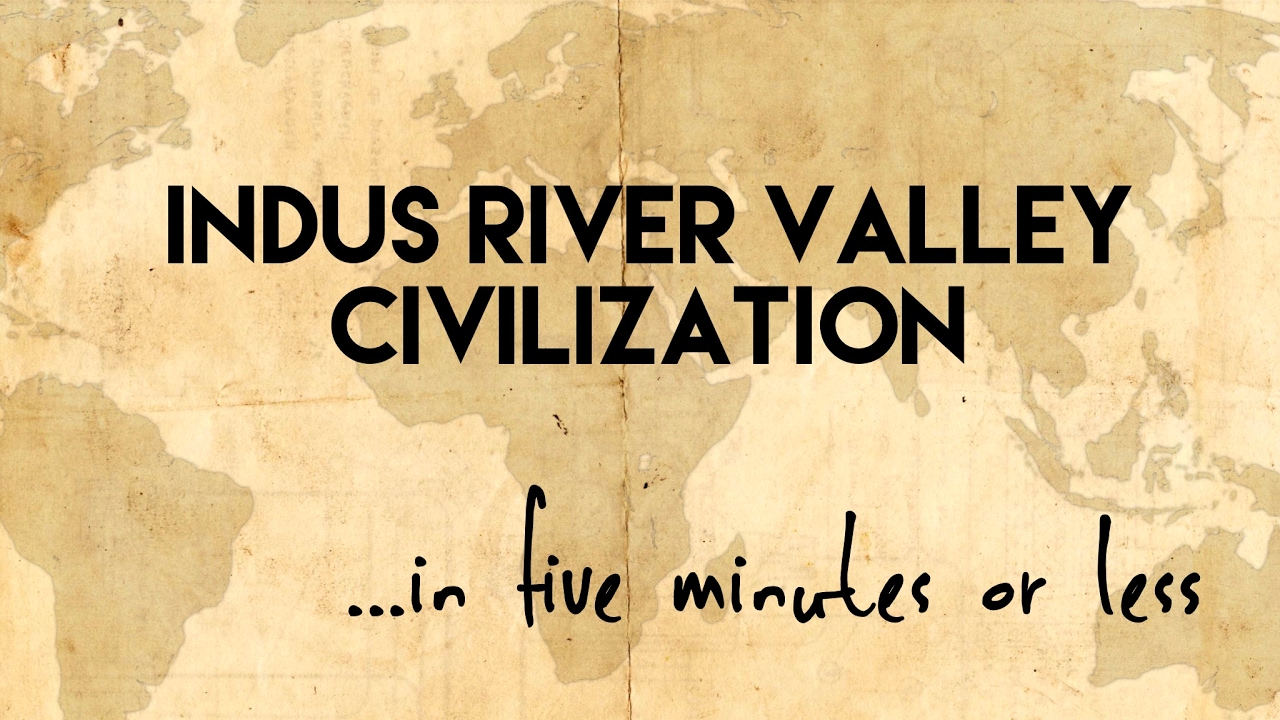 Indus River Valley Civilizations...in five minutes or less