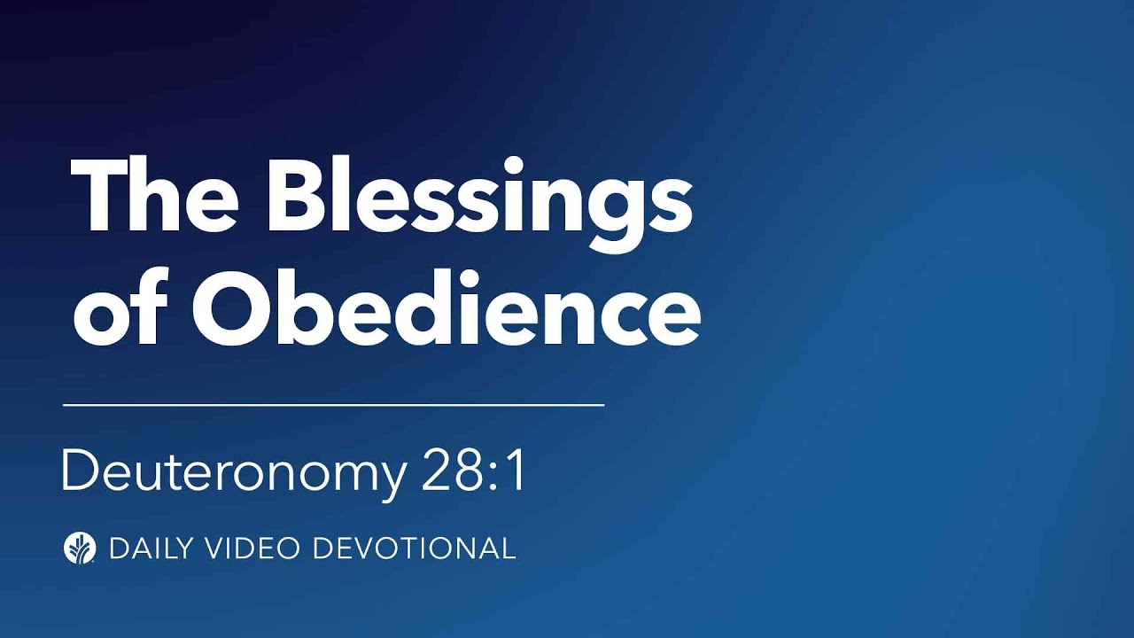 The Blessings of Obedience | Deuteronomy 28:1 | Our Daily Bread Video Devotional