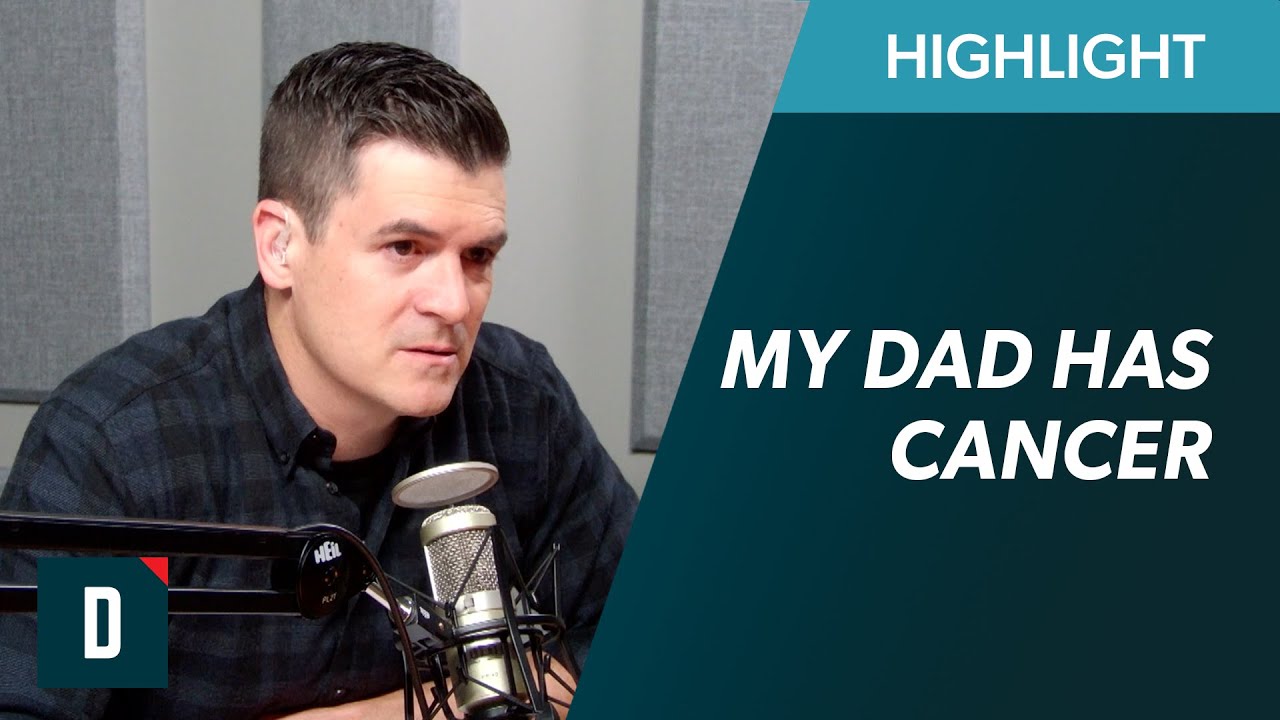 How Do I Process My Dad's Cancer Diagnosis?