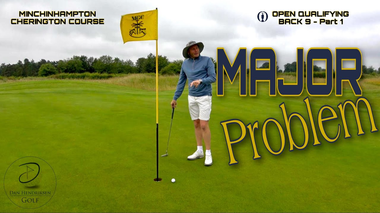 OPEN QUALIFYING MEDAL - MINCHINHAMPTON CHERINGTON | Back 9 Part 1