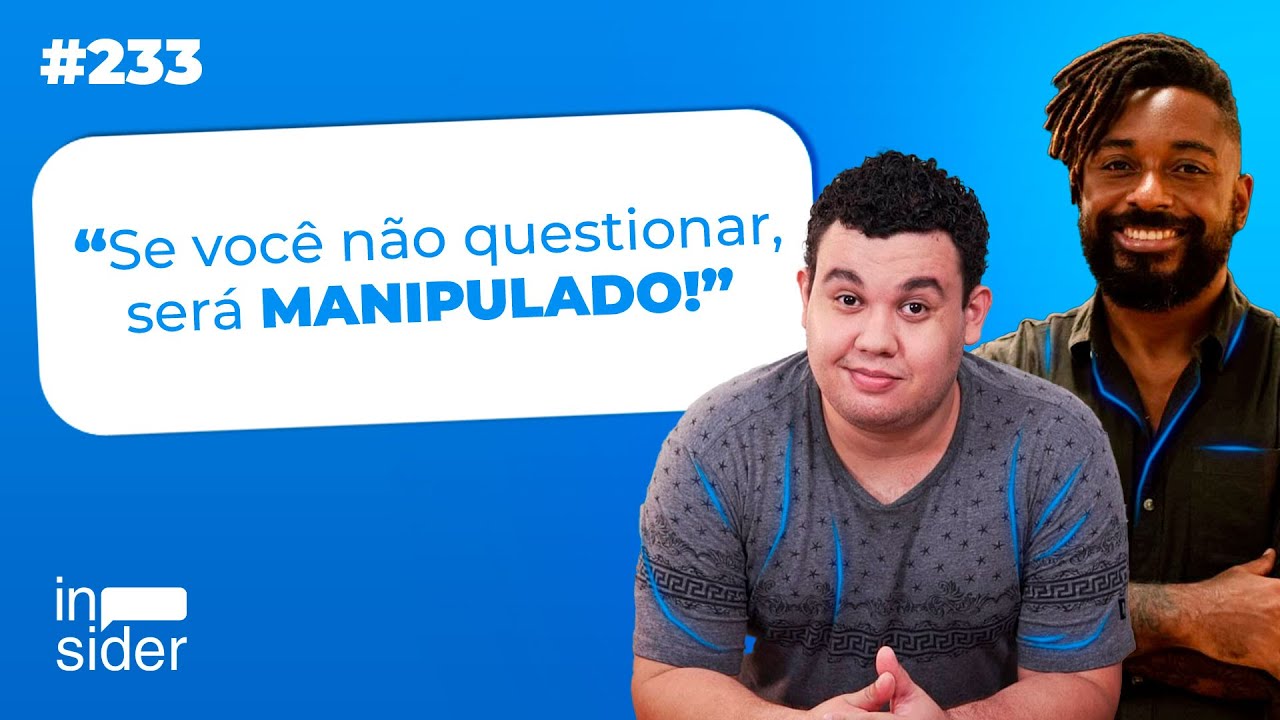 CUIDADO com a MANIPULA&Ccedil;&Atilde;O de informa&ccedil;&atilde;o | Insider Podcast