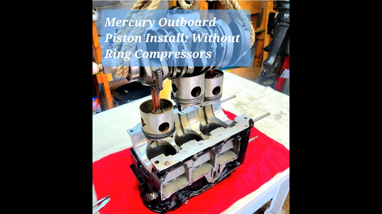 Mercury Outboard Piston Install: Without Ring Compressors