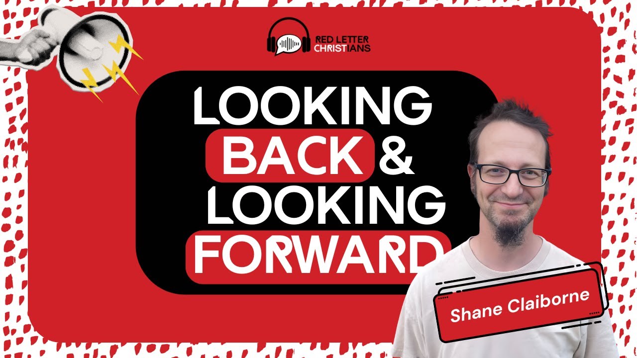 Looking Back and Looking Forward with Shane Claiborne