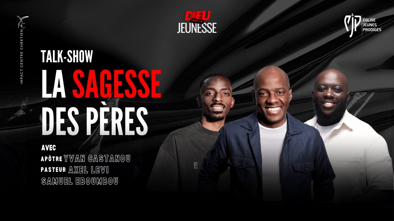 DVTJ - J2 | Talk-show : LA SAGESSE DES PÈRES - Apôtre Yvan Castanou