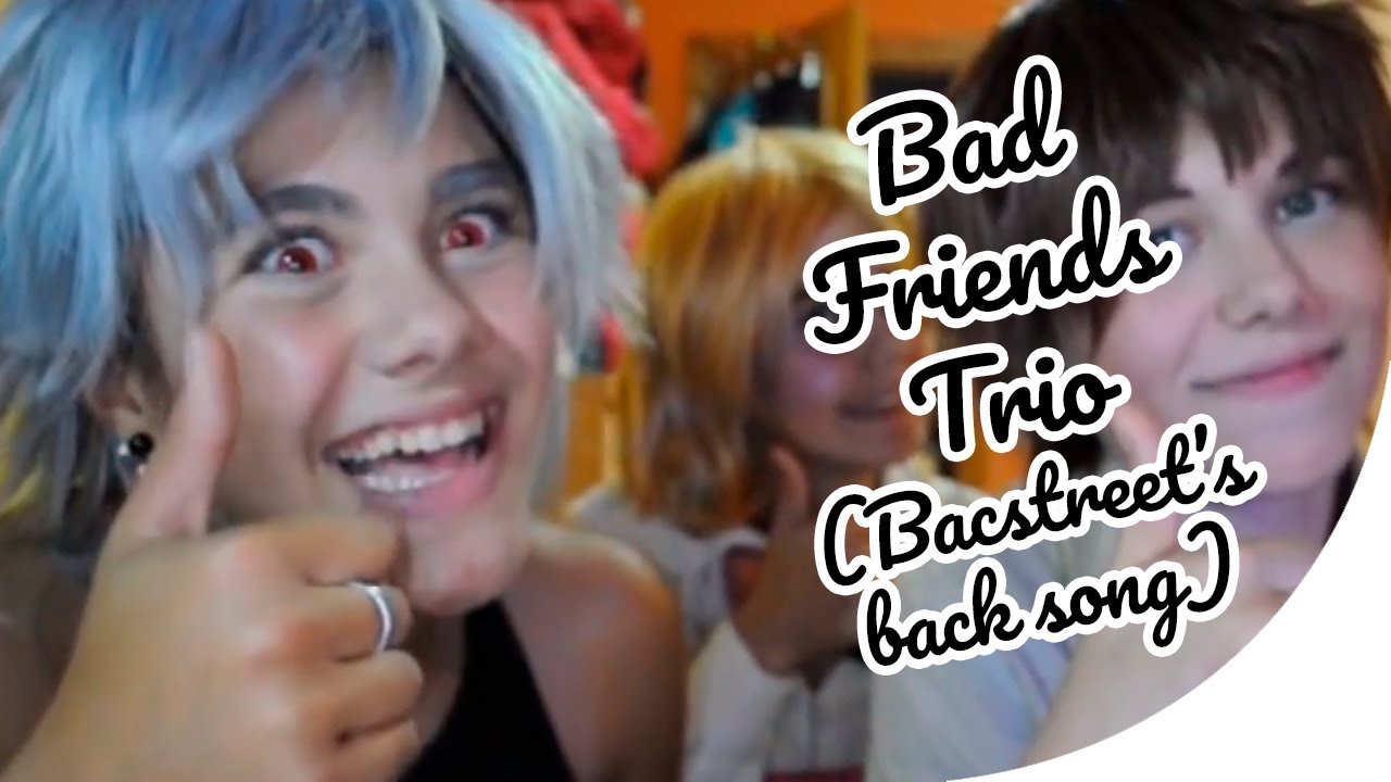 BAD FRIENDS TRIO | HETALIA COSPLAY [ EVERYBODY BACKSTREET'S BACK