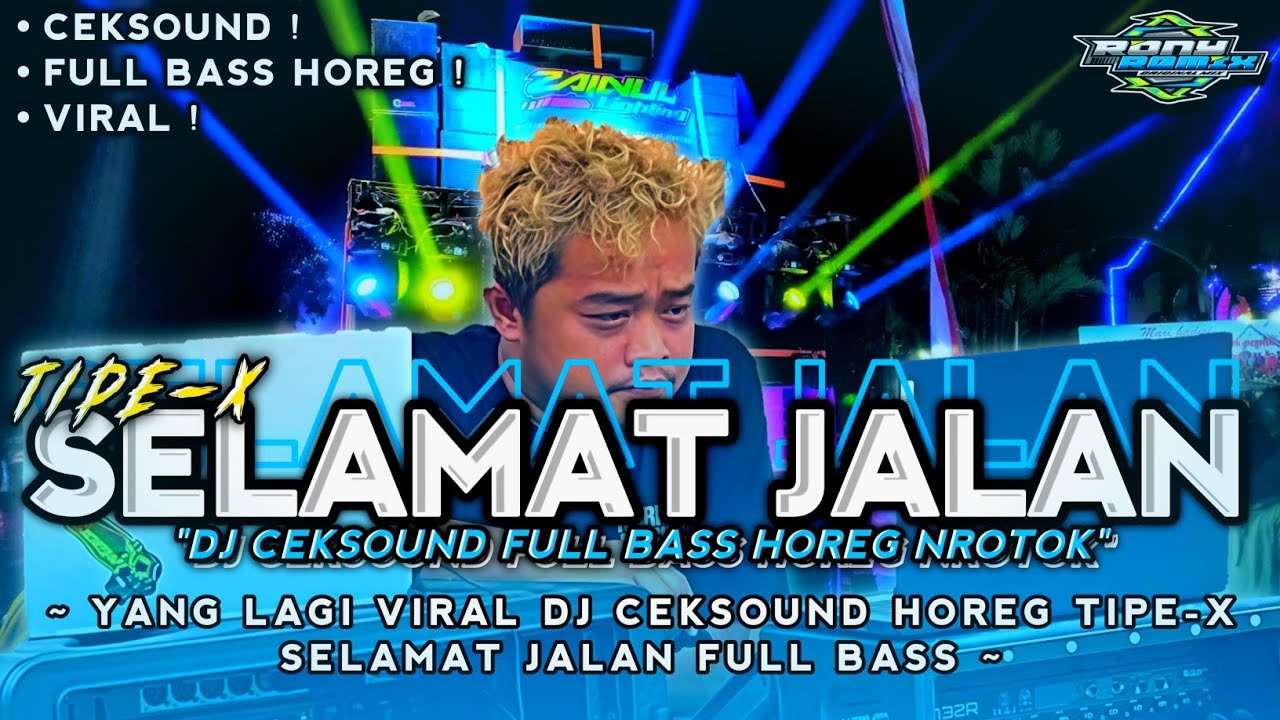 DJ CEKSOUND VIRAL ‼️ DJ TIPE X  SELAMAT JALAN FULL BASS SOUND HOREG ‼️ PARTY NROTOK 🥵🤙