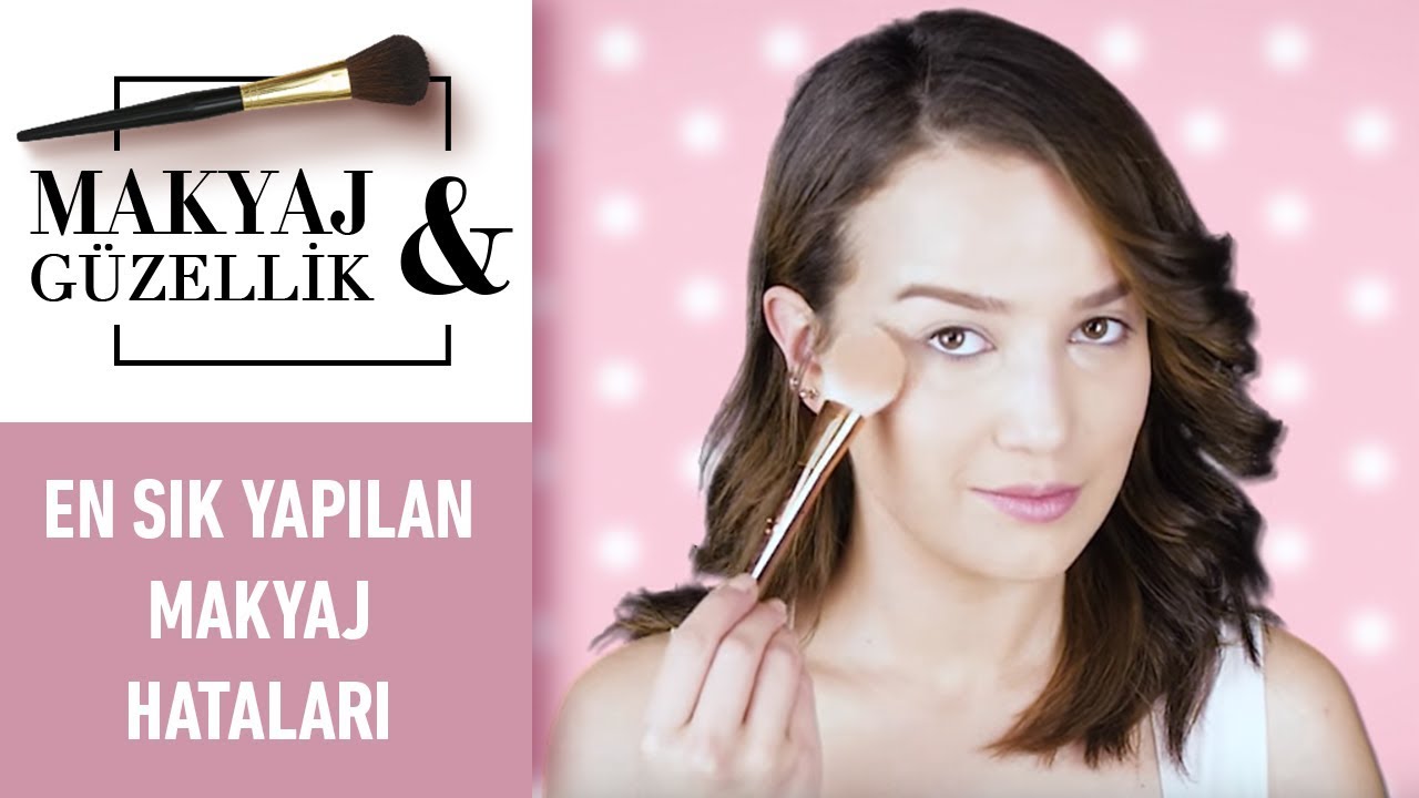 Merve Sevil | En Sık Yapılan Makyaj Hataları