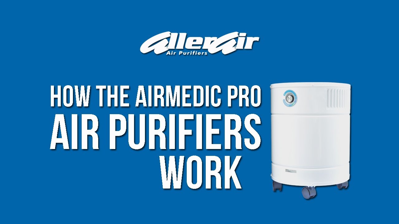 How AllerAir AirMedic Pro 5 & Pro 6 Air Purifiers Work