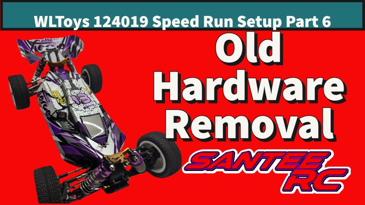 WLToys 124019 Speed Run Setup Part 6 - Old Hardware Removal