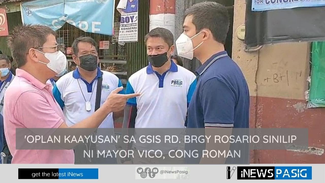 Oplan Kaayusan' sa GSIS Rd. Brgy Rosario sinilip ni Mayor Vico, Cong Roman  | iNews Pasig