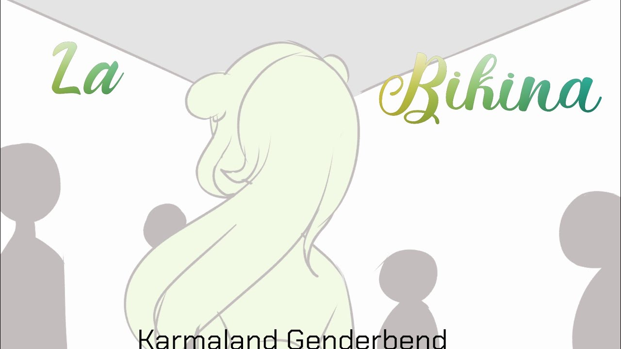 ||LA BIKINA|| KARMALAND (genderbend) ANIMATIC