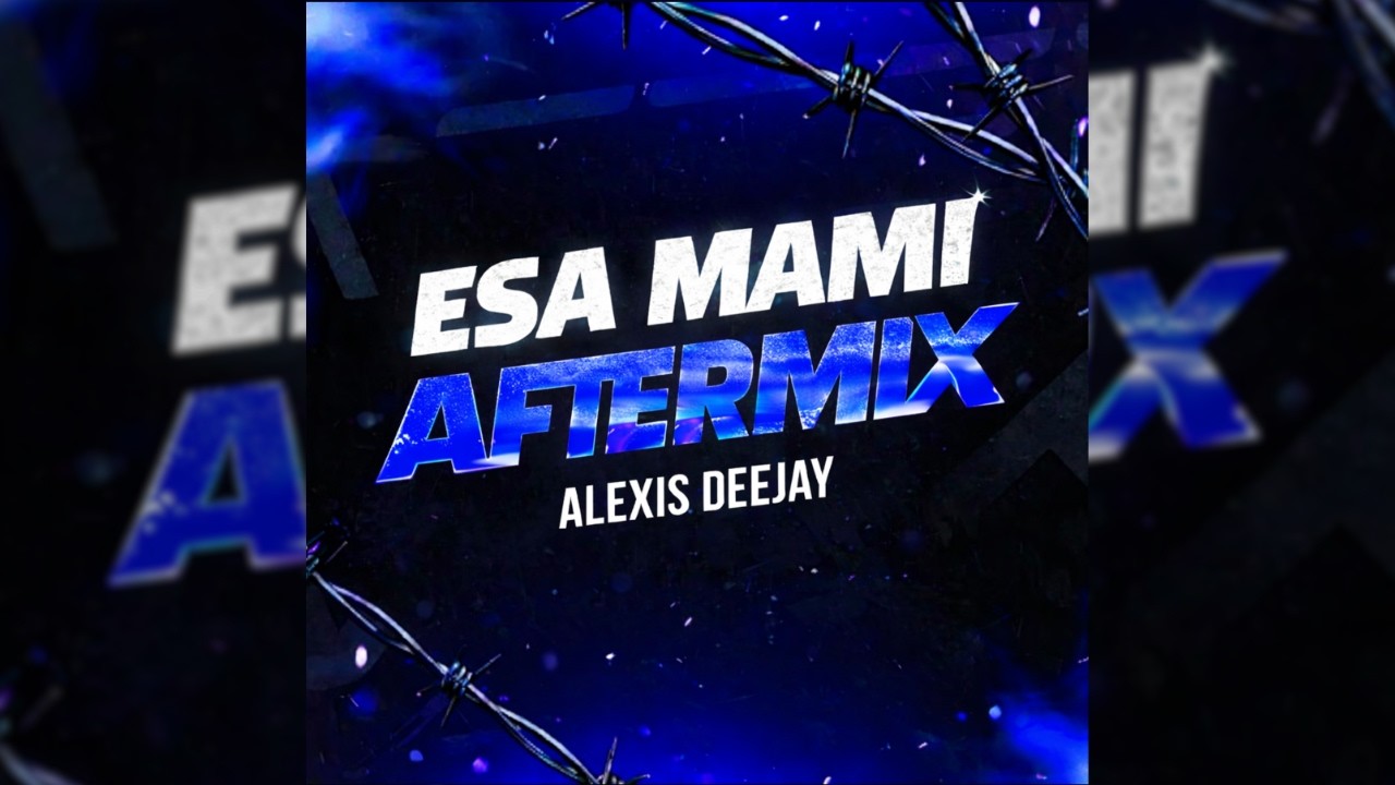 ESA MAMI - AFTERMIX 2026 - Alexis Deejay