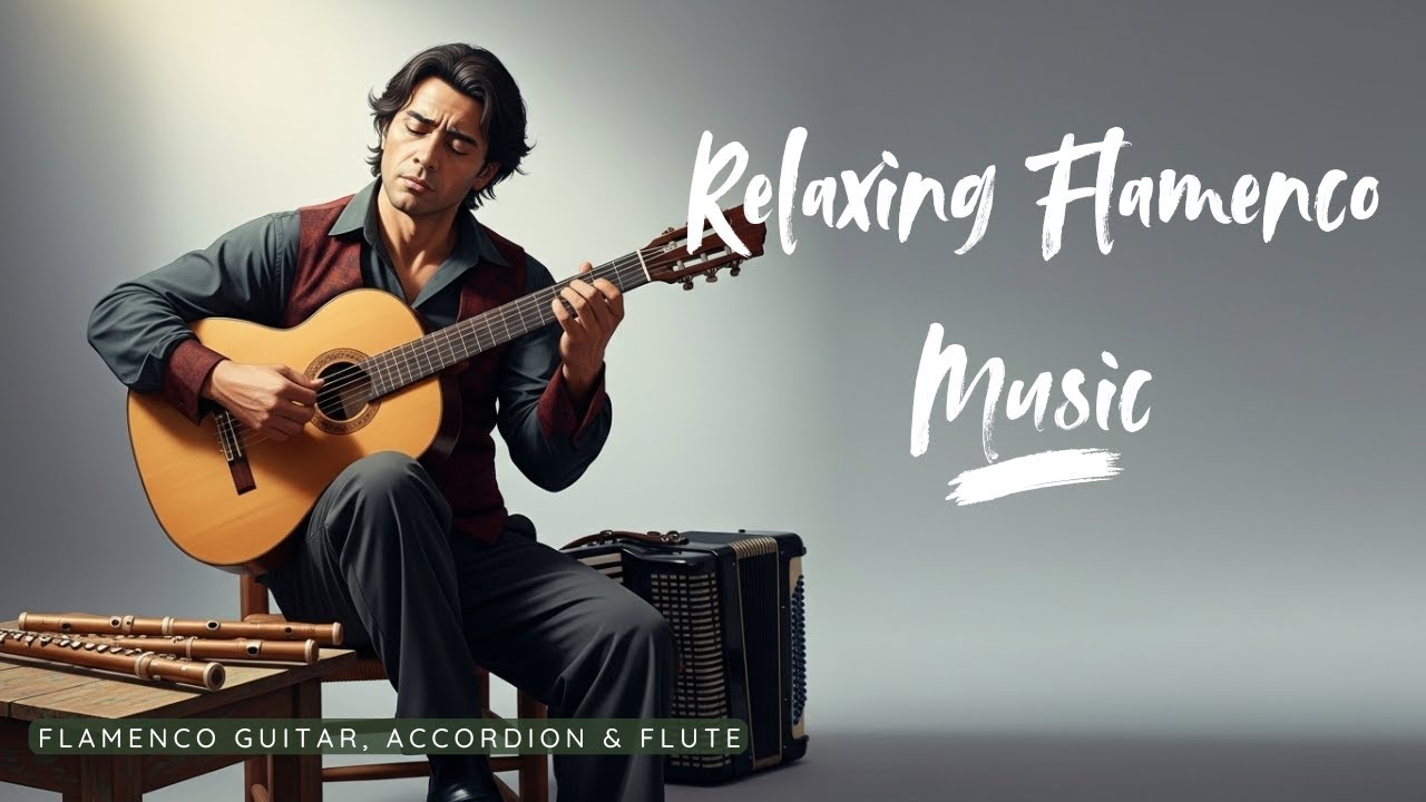 Relaxing Spanish Flamenco Guitar, Accordion & Flute – Soft & Emotional Calm