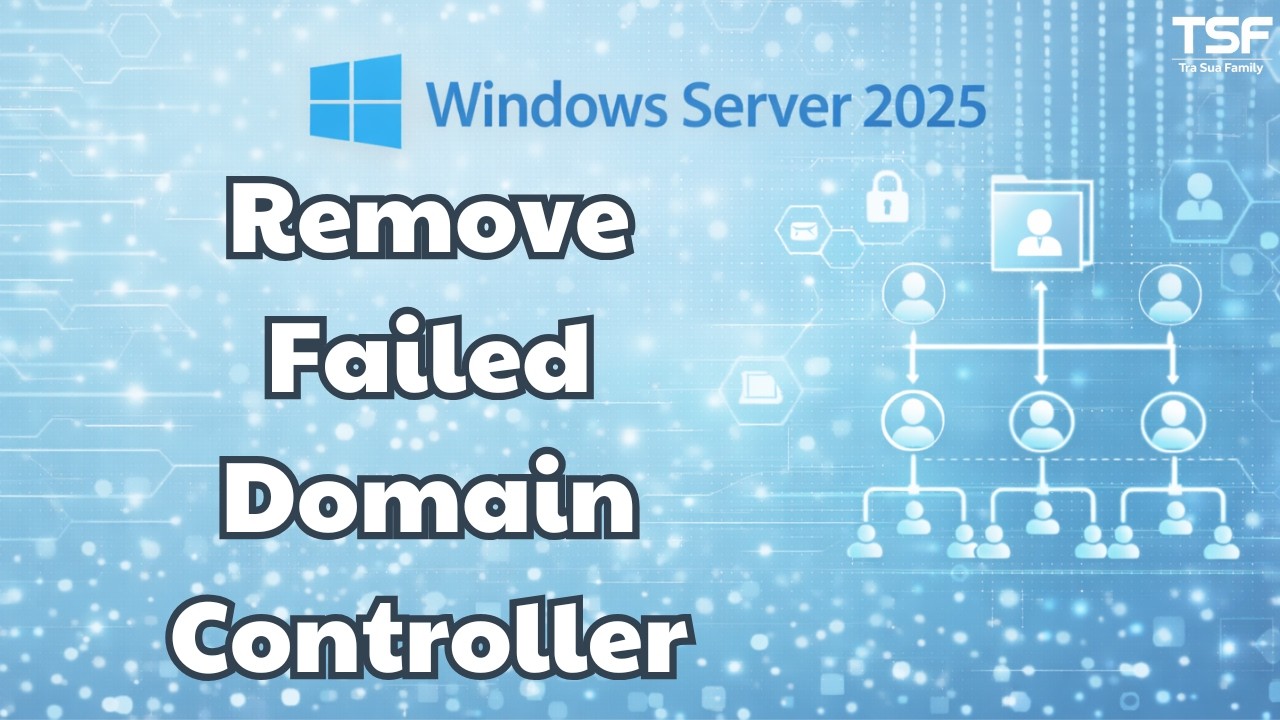 WinServer2025 - P17 How to Remove a Failed Domain Controller in Windows Server 2025