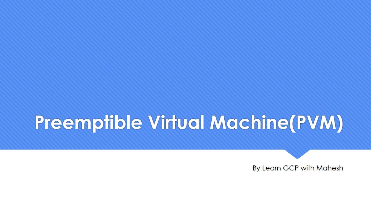 Preemptible Virtual Machine(PVM) in Action | Learn GCP with Mahesh