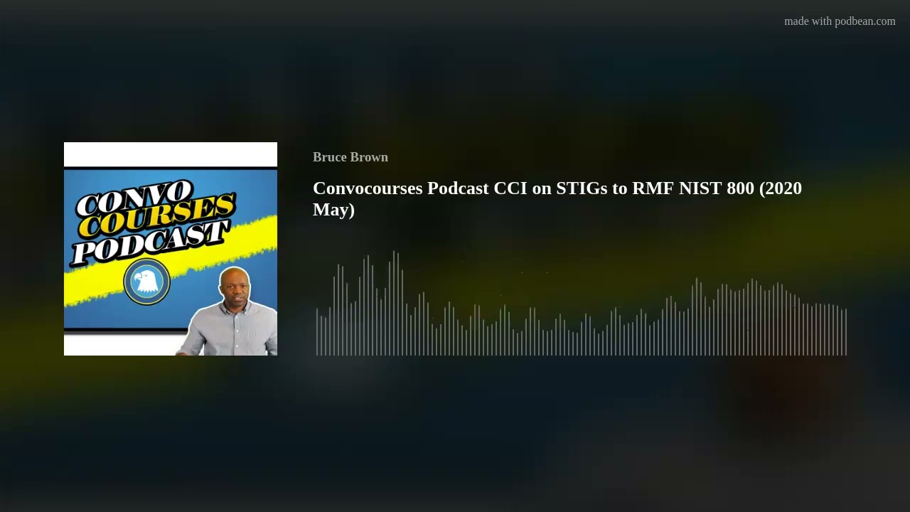 Convocourses Podcast CCI on STIGs to RMF NIST 800 (2020 May)
