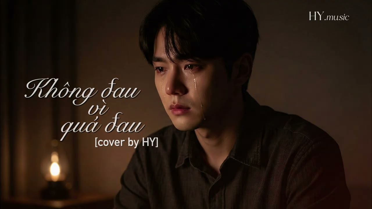 KHÔNG ĐAU VÌ QUÁ ĐAU  - Cover by HY