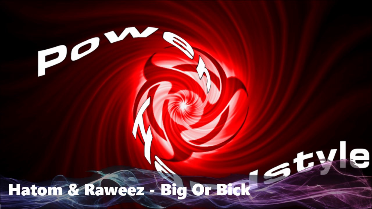 Hatom & Raweez - Big Or Bick