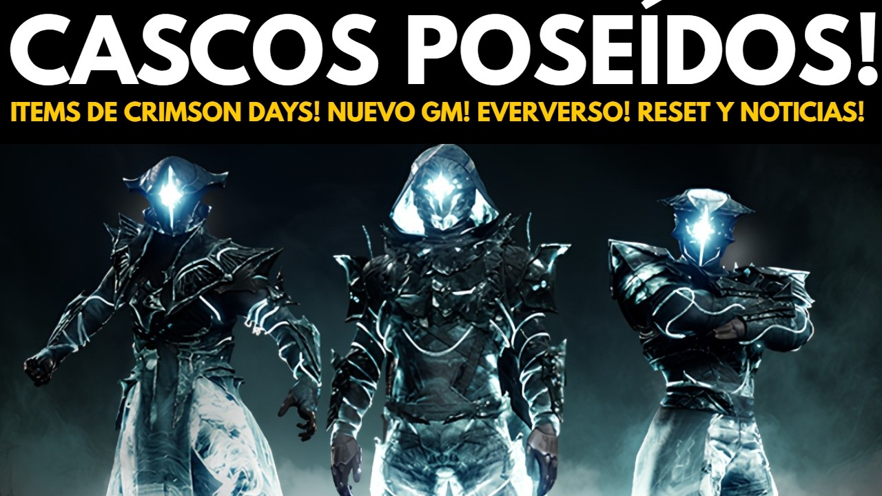 CASCOS DE ARMADURA POSEÍDA! ITEMS DE CRIMSON DAYS! APLAZO! ! NUEVO GM! EVERVERSO Y RESET | Destiny 2