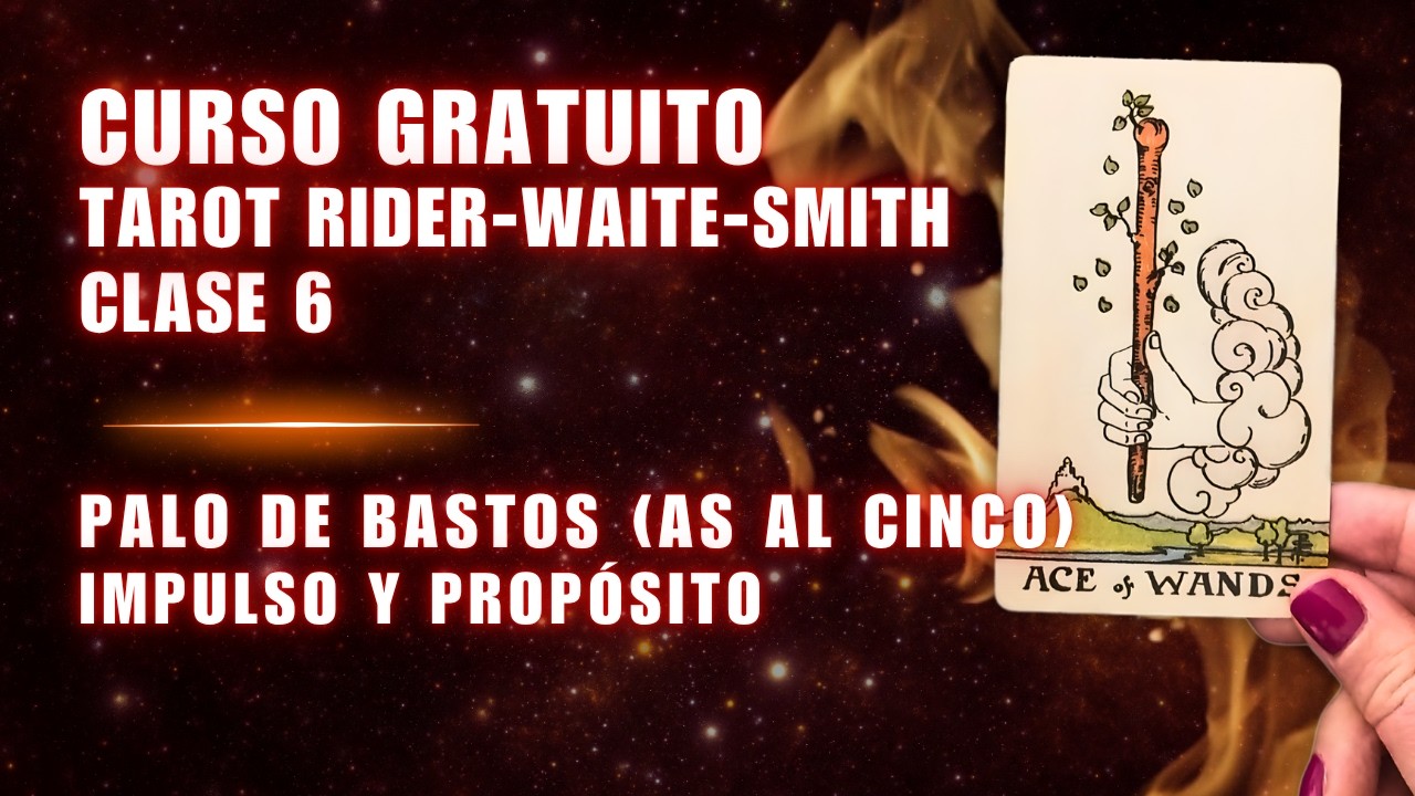 Clase 6: El Palo de Bastos (As al Cinco) | Impulso y propósito | Curso de Tarot Gratis