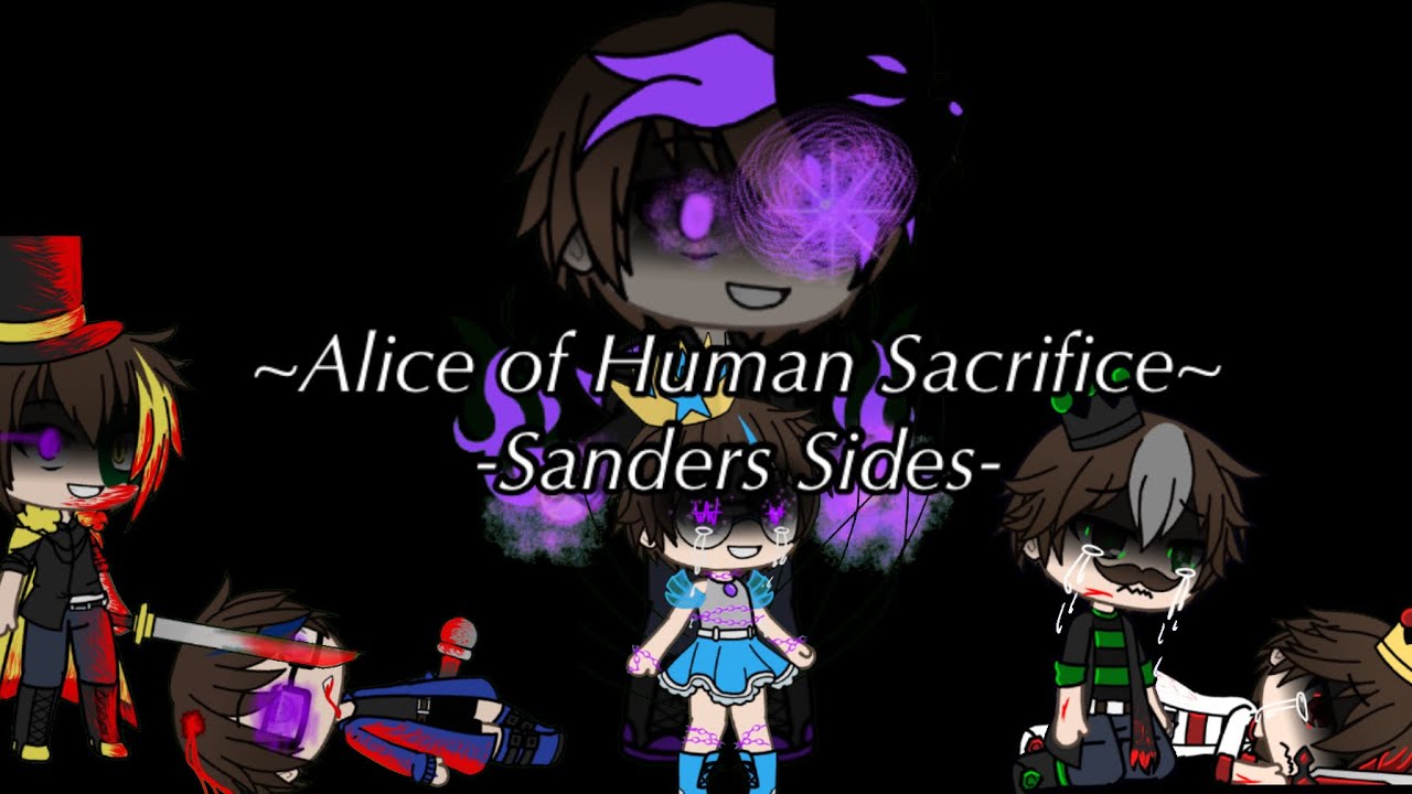 Sanders Sides||Alice of Human Sacrifice||GLMV||Watch Til The End