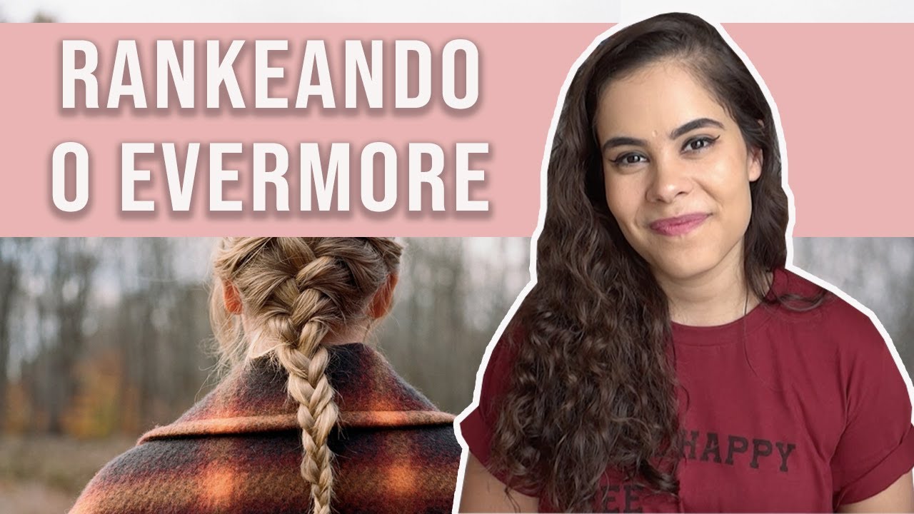 RANKEANDO AS MÚSICAS DO ÁLBUM EVERMORE DA TAYLOR SWIFT