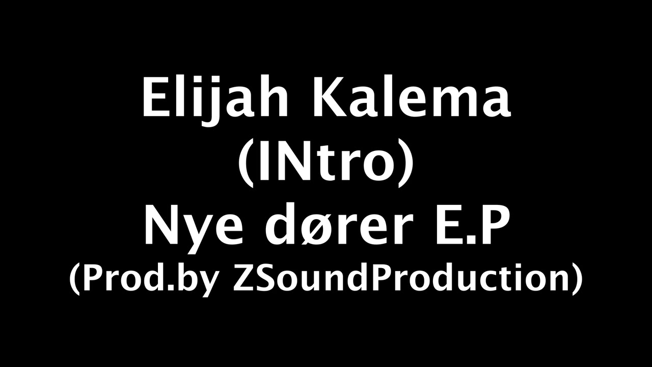 Elijah Kalema -  Intro. (Nye D&oslash;rer E.P Prod.by ZsoundProduction)