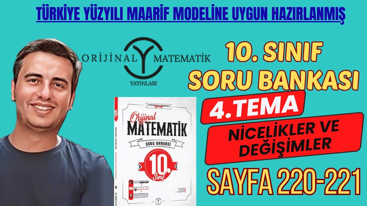 TEMA-4 | NİCELİKLER VE DEĞİŞİMLER | SAYFA 220-221 | ORİJNAL YAYINLARI 10. SINF MATEMATİK SORU BANKSI