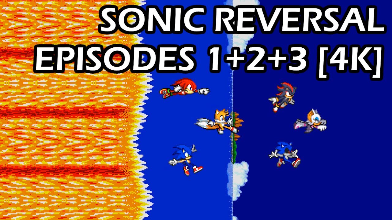 Sonic Reversal - Episodes 1,2,3 [4K REMASTER]